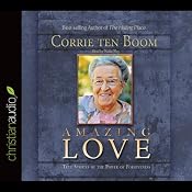 Amazing Love: True Stories of the Power of Forgiveness | [Corrie ten Boom]