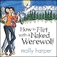 How to Flirt with a Naked Werewolf