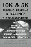 10K & 5K Running, Training & Racing: The Running Pyramid