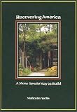 Recovering America : A More Gentle Way to Build