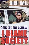 Otis Lee Crenshaw: I Blame Society