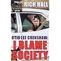 Otis Lee Crenshaw: I Blame Society