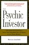 The Psychic Investor: Using Your Intuition Plus Investing Fundamentals to Profit in the Stock Market