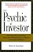 The Psychic Investor: Use Your Intuition Plus Investing Fundamentals to Profit in the Stock Market