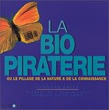 La biopiraterie ou le pillage de la nature et de la connaissance
