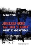 "Vergeblicher Versuch das Fliegen zu erlernen": Manifeste des Wiener Aktionismus
