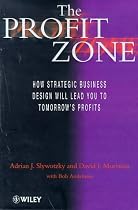 The Profit Zone: How Strategic Business Design Will Lead You to Tomorrow's Profits