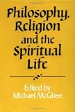 Philosophy, Religion and the Spiritual Life (Royal Institute of Philosophy Supplements)