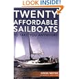Twenty Affordable Sailboats To Take You Anywhere by Gregg Nestor and John Vigor