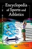 Encyclopedia of Sports and Athletics (Sports and Athletics Preparation, Performance, and Psychology)