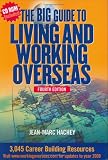 The Big Guide To Living And Working Overseas: 3,045 Career Building Resources, Fourth Edition Revised