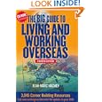 The Big Guide To Living And Working Overseas: 3,045 Career Building Resources, Fourth Edition Revised by Jean-Marc Hachey