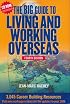 The Big Guide To Living And Working Overseas: 3,045 Career Building Resources, Fourth Edition Revised