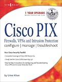Cisco Pix Firewalls, Vpns and Intrusion Protection: Configure Manage Troubleshoot