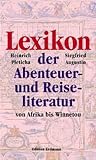 Lexikon der Abenteuer- und Reiseliteratur: Von Afrika bis Winnetou