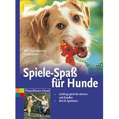 Spiele-Spa� f�r Hunde: Lieblingsspiele f�r drinnen und drau�en.  Mit 66 Spielideen