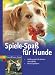 Image of Spiele-Spaß für Hunde: Lieblingsspiele für drinnen und draußen.  Mit 66 Spielideen