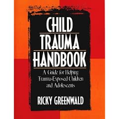 Child Trauma Handbook: A Guide for Helping Trauma-exposed Children and Adolescents
