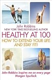 Healthy at 100: The Scientifically Proven Secrets of the World's Healthiest and Longest-Lived Peoples