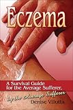 Eczema: A Survival Guide For the Average Sufferer, By the Average Sufferer