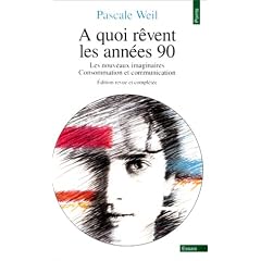 A quoi r�vent les ann�es 90 : Les Nouveaux Imaginaires : Consommation et communication, �dition revue et compl�t�e