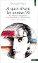 A quoi r�vent les ann�es 90 : Les Nouveaux Imaginaires : Consommation et communication, �dition revue et compl�t�e