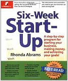 Six-Week Start-Up: A Step-By-Step Program for Starting Your Business, Making Money, and Achieving Your Goals!