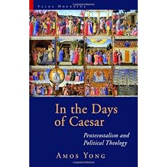 In the Days of Caesar: Pentecostalism and Political Theology (Sacra Doctrina: Christian Theology for a Postmodern Age)
