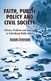 Faith, Public Policy and Civil Society: Policies, Problems and Concepts in Faith-based Public Action