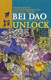 Cover of Unlock by Bei Dao 0856463361