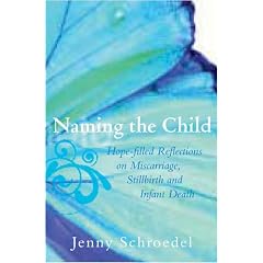 Naming the Child: Hope-Filled Reflections on Miscarriage, Stillbirth, and Infant Death
