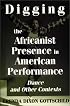 Digging the Africanist Presence in American Performance: Dance and Other Contexts