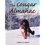 The Cougar Almanac: A Complete Natural History of the Mountain Lion