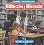 Bibliotecarios y bibliotecarias (Servidores Comunitarios/Community Helpers) (Spanish Edition)