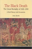 The Black Death: The great mortality of 1348-1350 - A Brief History with Documents (The Bedford Series in History and Culture)