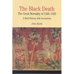 The Black Death 1348 - 1350: A Brief History with Documents: The Great Mortality of 1348-1350 - A Brief History with Documents (The Bedford Series in History and Culture)