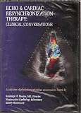 Echo & Cardiac Resynchronization Therapy: Clinical Conversations (A Collection of Physician-to-Physician Conversations Hosted By Randolph P. Martin, MD, Director Noninvasive Cardiology Laboratory, Emory Healthcare)