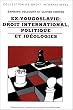Ex-Yougoslavie : droit international, politique et id�ologiques