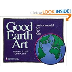 Good Earth Art: Environmental Art for Kids (Bright Ideas for Learning)