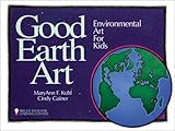 cover of Good Earth Art: Environmental Art for Kids (Bright Ideas for Learning)