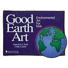 Good Earth Art: Environmental Art for Kids (Bright Ideas for Learning)