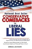 Conservative Comebacks to Liberal Lies Issue by Issue Responses to the Most Common Claims of the Left from A to Z