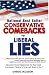 Conservative Comebacks to Liberal Lies: Issue by Issue Responses to the Most Common Claims of the Left from A to Z
