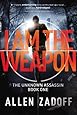 I Am the Weapon (Unknown Assassin series, Book 1) - (Previously Titled, Boy Nobody)(Covers may be either Title)