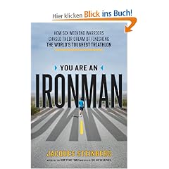 You Are an Ironman: How Six Weekend Warriors Chased Their Dream of Finishing the World's Toughest Triathlon