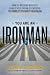 You Are an Ironman: How Six Weekend Warriors Chased Their Dream of Finishing the World's Toughest Triathlon