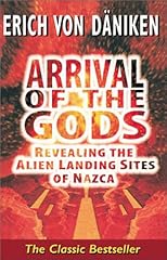 Arrival of the Gods: Revealing the Alien Landing Sites of Nazca