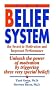 The Belief System: The Secret to Motivation and Improved Performance: Unleash the Power of Motivation by Triggering Three Very Special Be