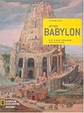 National Geographic History: Mythos Babylon: Die Wiege unserer Zivilisation - Anton Gill