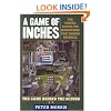 A Game of Inches: The Stories Behind the Innovations That Shaped Baseball: The Game Behind the Scenes (Volume 2)